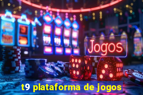 t9 plataforma de jogos